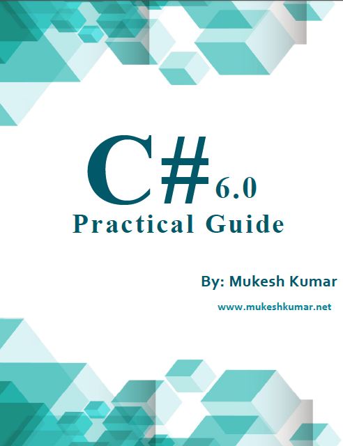 CSharp 6 - Practical Guide - By Mukesh Kumar