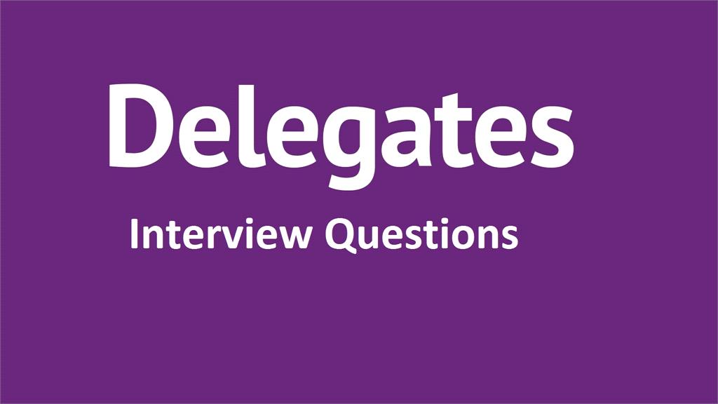 Top Delegate Interview Questions and Expert Answers